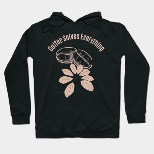 Coffee Solves Everything Hoodie